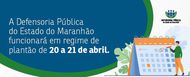 Defensoria P&uacute;blica do Estado funcionar&aacute; em regime de plant&atilde;o nos dias 20 e 21 de abril